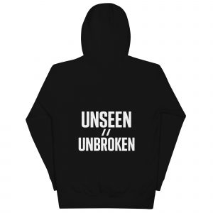 UNSEEN // UNBROKEN - Bold Statement Tee - Unisex Hoodie